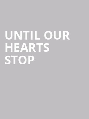 UNTIL OUR HEARTS STOP at Royal Opera House